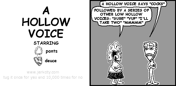 jerkcity:  #5497: a hollow voice 