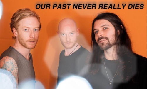 biffyclyro98:Our Past Never Really Dies