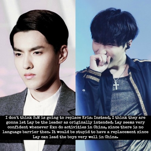 confess-exo:I don’t think S.M is going to replace Kris. Instead, I think they are gonna let Lay be t