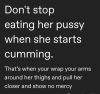 kinkydaddyx:If you stop after she cums you don’t know what you are doing 