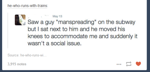 From &ldquo;[Sanity Sunday] Saw a guy &quot;manspreading&rdquo;&ldquo; on /r/TumblrI