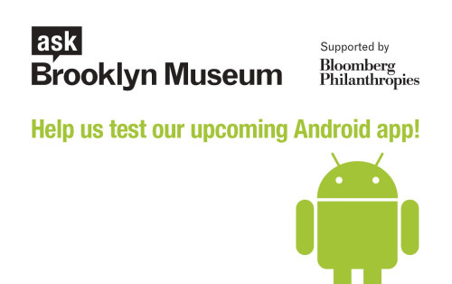 Do you have an Android? We know you love it so much—and guess what?—our ASK Brooklyn Museum app is c