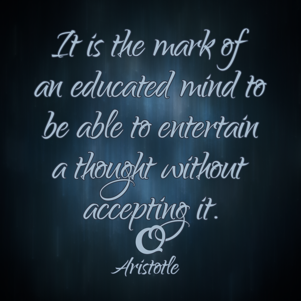 Aristotle It Is The Mark Of An Educated Mind To Truth Of Words 