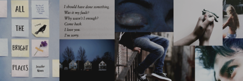 booksedits:  all the bright places collage headerslike and credit @archerhaile