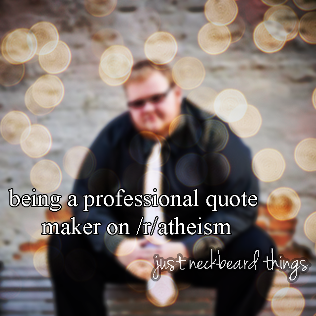 tsuthetiger:  thetinkertoyboy:  Justneckbeardthings  that’s kinda fucked up because