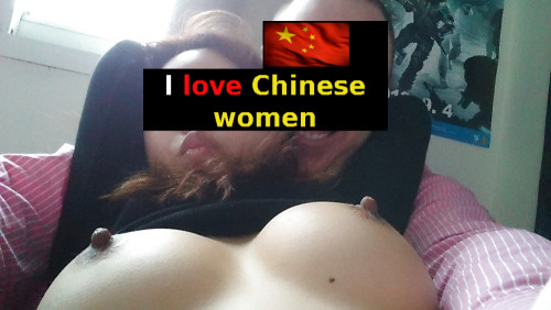 asiangirlslovewhitemen:  And Chinese women love you, White sir!