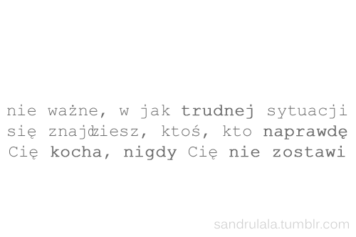 siejoczek:  Ktoś kto Cię kocha…   Nie pozwoli odejść..