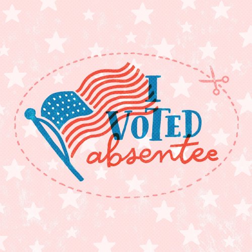 Absentee voters don&rsquo;t get stickers, so I made my own.If you voted by absentee ballot , fee