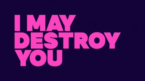 I may destroy you2020Program creator: Michaela CoelWriter: Michaela Coel