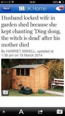 queenofsabah:  lntimidate:  Ding Dong the Witch is dead my wife is now locked im my shed  LOOOOOL 