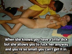 small-penis-hangout:She is doing you a favor by letting you stab her repeatedly with your little needle dick, and damned if you still don’t fuck it up. Sounds like something I would do.