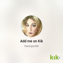 hannahjane66:  Just joined kik if you want