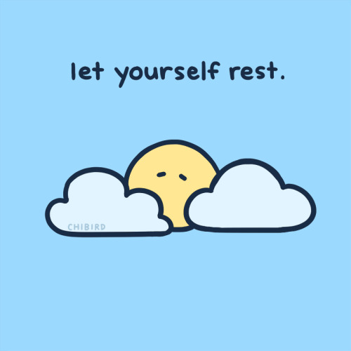chibird:There’s no need to be happy all the time- in fact, I don’t think any of us can be! Let’s be 