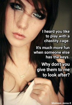 mistress-jenna-k: She’s right. You don’t get the full feeling of chastity until someone else has control.