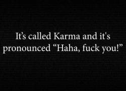 spankme2372:  anastasiautopia:  I sooooooo believe in Karma!!!!So please…pay it forward!💋  Bahaha!  Love it