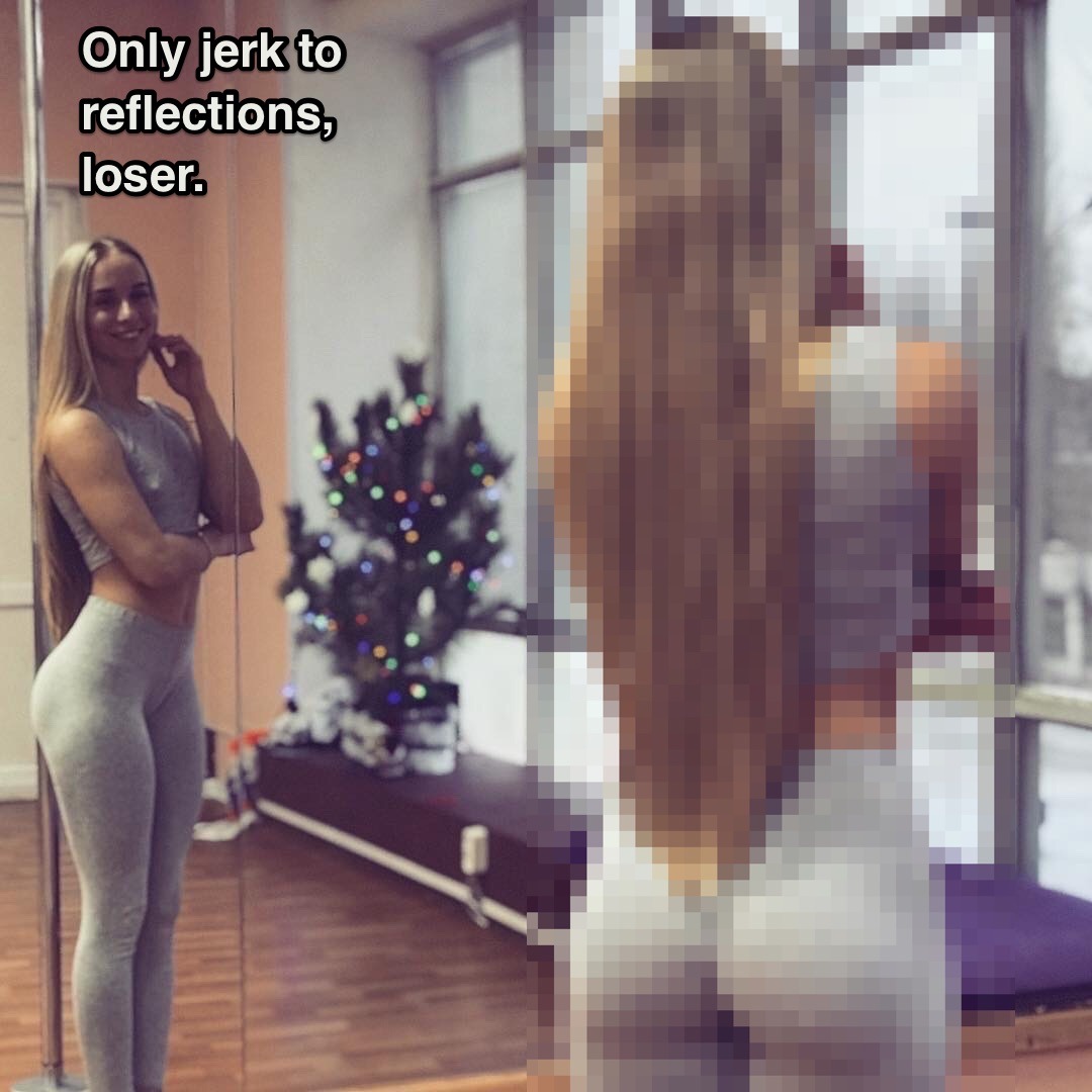 goon4ever:  Only jerk to reflections, loser.