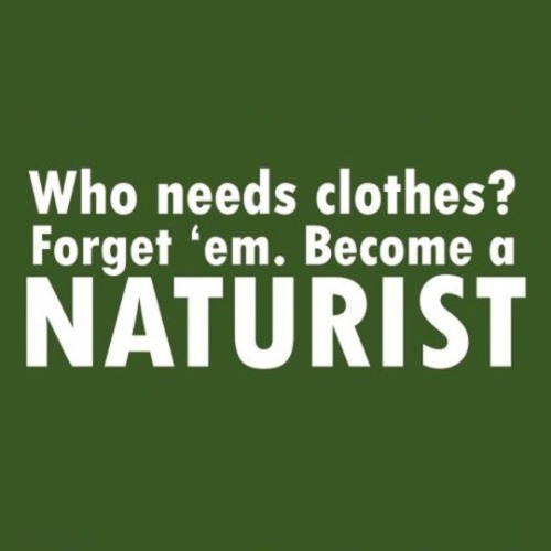 naturally-free:Take the opportunity to stay as we are born. Full of confidence you’ll wear nothing e