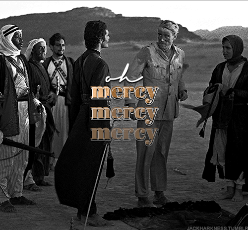 jackharkness:Have mercy on me. LAWRENCE OF ARABIA / MERCY by DOTAN