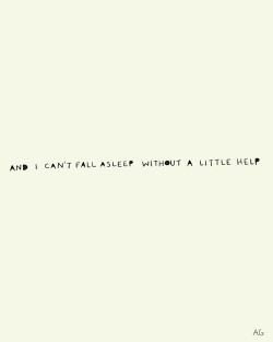 thatgregorygirl:  and I can’t fall asleep without a little help