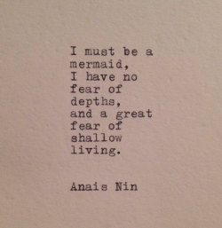 artistthingstosay:  Anais Nin Mermaid Quote Typed on Typewriter 