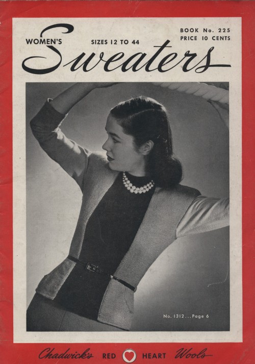 Women’s Sweaters, Book No. 225, Chadwicks’ Red Heart Wools, The Spool Cotton Company, 1945.