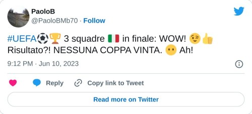 #UEFA⚽️🏆 3 squadre 🇮🇹 in finale: WOW! 😉👍 Risultato?! NESSUNA COPPA VINTA. 😶 Ah!  — PaoloB (@PaoloBMb70) June 10, 2023