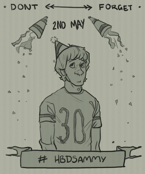 yourebossy:  i totally forgot it was sam’s birthday on the 2nd of may. our sweet child is turning 30.  so this is as much a reminder to me as to others ;u; and maybe we could make things and draw things and write things for his birthday.  if you’re