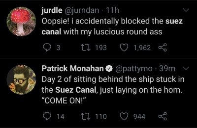 blondejaneblonde:spaghettioverdose:modmad:coolbeanscoolbeans:altruistic-meme:a collection of my favorite tweets regarding the Ever Given in the Suez Canalhappy 1st bday to… this.I personally am declaring this to be a new International Holiday Happy