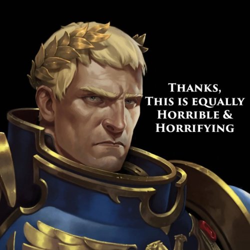 askrobouteguilliman40k:Any time Gulliman learns history.