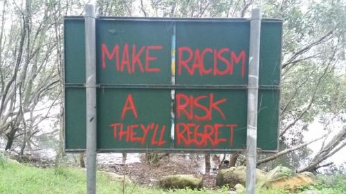 dragonmasque: geekandmisandry:  radicalgraff:  Some graffiti seen around Sydney following the white supremacist massacre in Christchurch  Make a they’ll racism risk regret. A  love it, that’s graffiti I want in my city.   See, these are the sorts