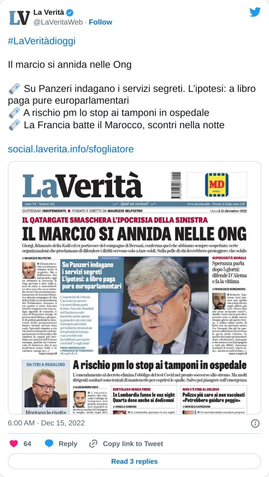 #LaVeritàdioggi   Il marcio si annida nelle Ong  🗞️ Su Panzeri indagano i servizi segreti. L’ipotesi: a libro paga pure europarlamentari 🗞️ A rischio pm lo stop ai tamponi in ospedale 🗞️ La Francia batte il Marocco, scontri nella nottehttps://t.co/ywWcjUyacQ pic.twitter.com/qfLxwcXVV0  — La Verità (@LaVeritaWeb) December 15, 2022