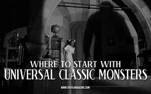 thefilmagazine:Where to Start with Universal Classic MonstersBy Sam Sewell-PetersonInteresting choic