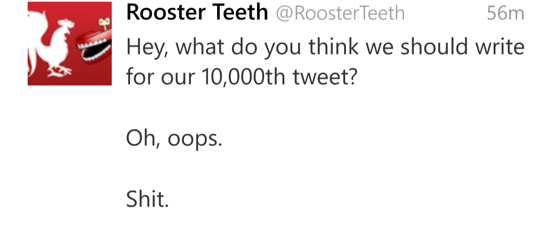 mcmilljon:  Rooster Teeth’s 10,000th tweet. Love it