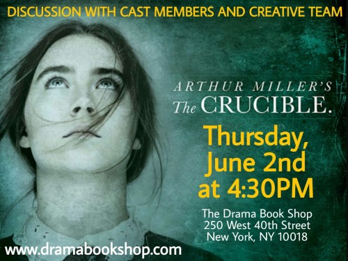  A Discussion with Cast and Creatives of Arthur Miller’s THE CRUCIBLE Thursday, June 2, 2016 -