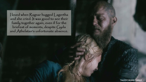 talktotheseer:    I loved when Ragnar hugged Lagertha and she cried. It was good to see their family together again, even if for the briefest of moments, despite Gyda and Athelstan’s unfortunate absence.    Send your Vikings confessions here.  