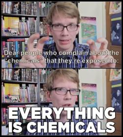 celestialreconnaissance:I saw this picture of one of my favorite humans, Hank Green, floating around and felt like I had to add these basic examples. Yes, there are extremely harmful chemicals/molecules out there, but you can’t be afraid of all chemicals