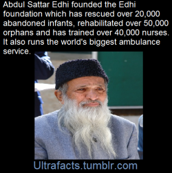 ultrafacts:    Abdul Sattar Edhi, is a prominent Pakistani philanthropist, social activist, and humanitarian. He is the founder and head of the Edhi Foundation, a non-profit social welfare organisation in Pakistan.     Edhi has remained a simple and