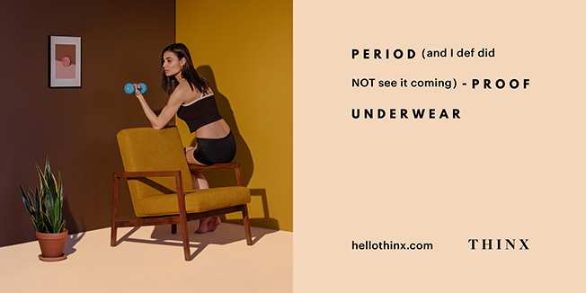 karenhurley:  Thinx is a brand of underwear for humans that menstruate. Those humans