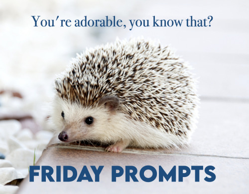 Friday Prompt for January 21: You’re adorable, you know that?Thanks to @magnoliajades for this week’