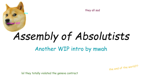 i had to make one of theseAssembly of Absolutists’ introduction can be found here.