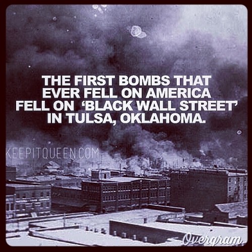 marfmellow:knowledgeisqueen:never forget | #blackwallstreet had 600 businesses, 21 churches, 21 rest