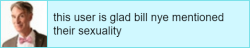 sapphicuserboxes:  this user is glad bill