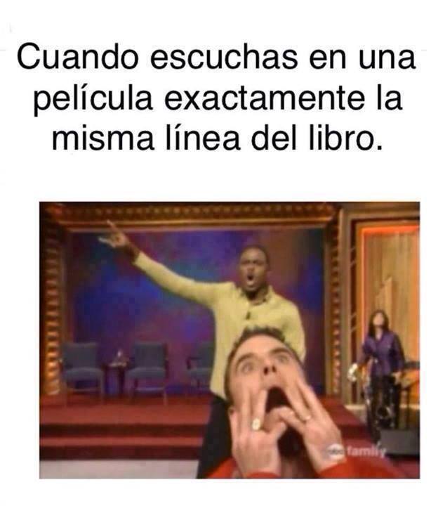 jessiestoner:  -when you hear in a movie exactly the same line of the book HAAHAHAHA