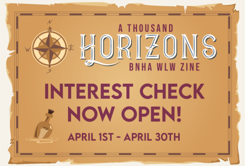 bnhahorizons:   The Interest Check is open now until April 30!️ A Thousand Horizons is a BNHA WLW zi