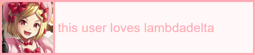 [id: A Light Pink Userbox With A Pastel Pink Text That Reads This User Loves Lambdadelta. On The Left