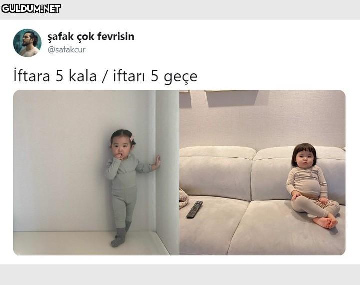 şafak çok fevrisin...