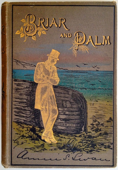 Briar and Palm. Annie S. Swan. Edinburgh: Oliphant Anderson &amp; Ferrier, 1888. Illustrations by Mu