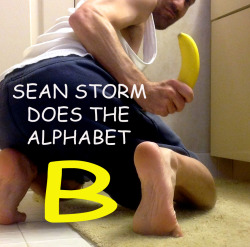 seanstormxxx:  SEAN STORM DOES THE ALPHABET THE LETTER B (BANANA)