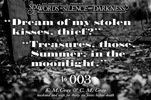 003: K. M. Gray &amp; C. M. Gray“Dream of my stolen kisses, thief?”“Treasures, those. Summer in the 