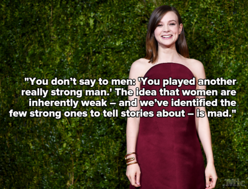 micdotcom: Carey Mulligan is absolutely right here. While the intentions are good, “strong woman” s